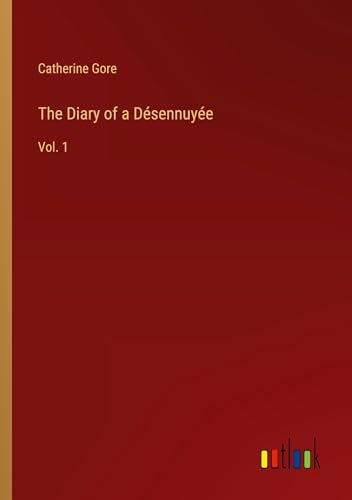 The Diary of a Désennuyée: Vol. 1 von Outlook Verlag