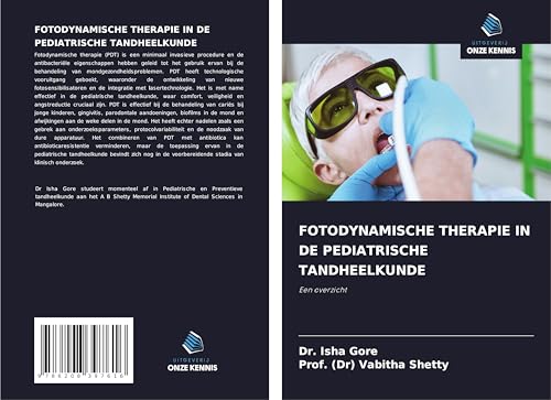 FOTODYNAMISCHE THERAPIE IN DE PEDIATRISCHE TANDHEELKUNDE: Een overzicht von Uitgeverij Onze Kennis