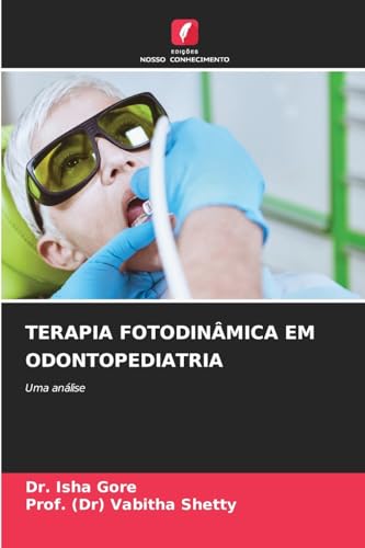 TERAPIA FOTODINÂMICA EM ODONTOPEDIATRIA: Uma análise von Edições Nosso Conhecimento