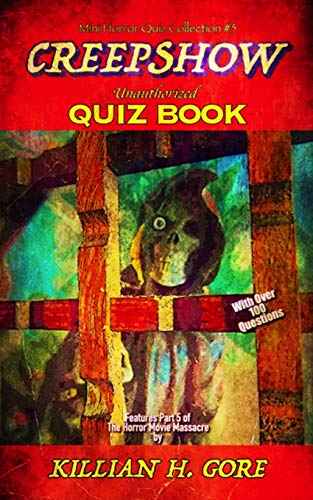 Creepshow Unauthorized Quiz Book: Mini Horror Quiz Collection #5 von Independently Published