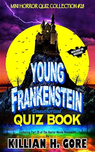 Young Frankenstein Unauthorized Quiz Book: Mini Horror Quiz Collection #28 von Independently published