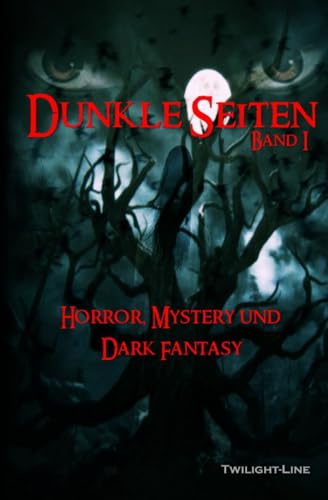 Dunkle Seiten I: Horror, Phantastik und Dark-Fantasy von Twilight-Line Medien