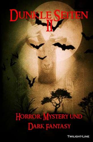 Dunkle Seiten II: Horror, Mystery und Dark Fantasy von Twilight-Line Medien