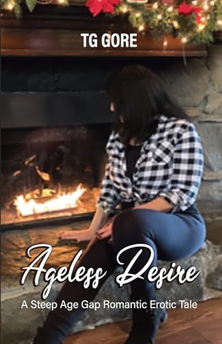 Ageless Desire: A Steep Age Gap Romantic Erotic Tale von Dorrance Publishing Company
