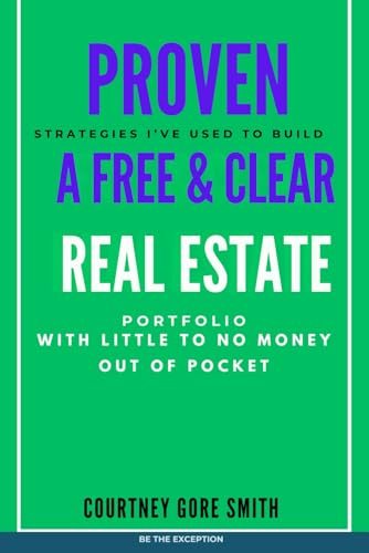 Proven Strategies I've Used To Build A Free & Clear Real Estate Portfolio With Little To No Money Out Of Pocket von Independently published