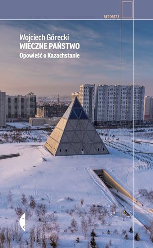 Wieczne państwo: Opowieść o Kazachstanie