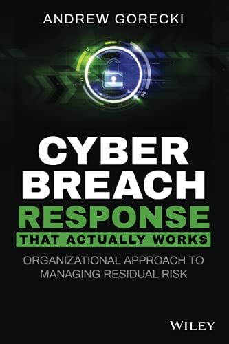 Cyber Breach Response That Actually Works: Organizational Approach to Managing Residual Risk