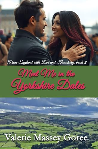 Meet Me in the Yorkshire Dales (From England With Love and...Treachery, Band 2) von Winged Publications