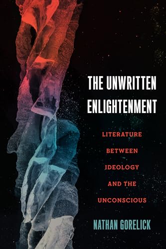 The Unwritten Enlightenment: Literature Between Ideology and the Unconscious von Northwestern University Press