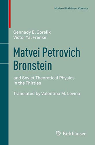 Matvei Petrovich Bronstein: and Soviet Theoretical Physics in the Thirties (Modern Birkhäuser Classics) von Birkhäuser