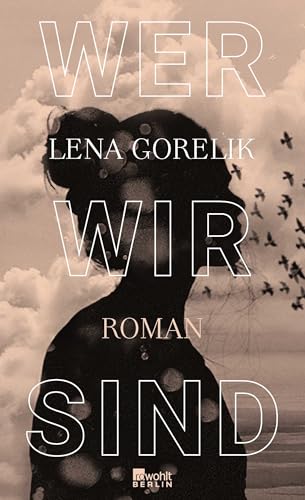 Wer wir sind: Roman | Von der Preisträgerin des Heinrich-Mann-Preises für Essayistik Wer wir sind: Roman | Von der Preisträgerin des Heinrich-Mann-Preises für Essayistik