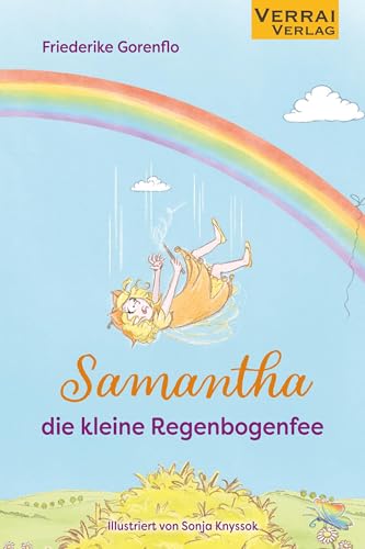 Samantha, die kleine Regenbogenfee Samantha, die kleine Regenbogenfee von VERRAI-VERLAG
