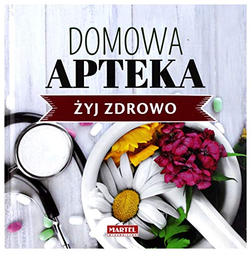 Domowa Apteka - Zyj zdrowo von Martel
