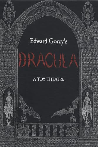 Edward Gorey's Dracula: A Toy Theatre: Die Cut, Scored and Perforated Foldups and Foldouts Edward Gorey's Dracula: A Toy Theatre: Die Cut, Scored and Perforated Foldups and Foldouts