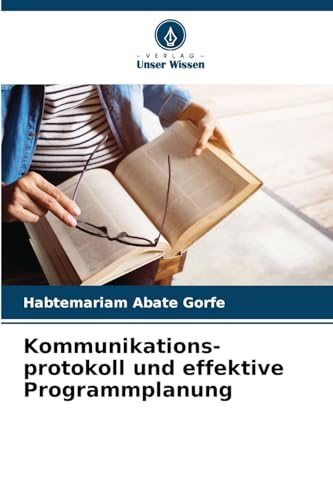 Kommunikations- protokoll und effektive Programmplanung von Verlag Unser Wissen