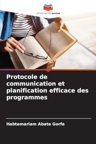 Protocole de communication et planification efficace des programmes von Editions Notre Savoir