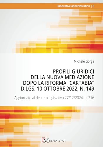 Profili giuridici della nuova Mediazione dopo la riforma “Cartabia”: Aggiornato al decreto legislativo 27/12/2024, n. 216 Profili giuridici della nuova Mediazione dopo la riforma “Cartabia”: Aggiornato al decreto legislativo 27/12/2024, n. 216 von PM edizioni