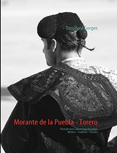 Morante de la Puebla - Torero: Portrait eines spanischen Künstlers von Books on Demand GmbH
