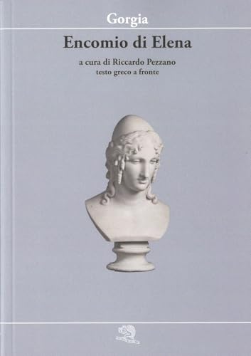 Encomio di Elena. Testo greco a fronte (Piccola biblioteca della felicità) von PICCOLA BIBLIOTECA DELLA FELICIT