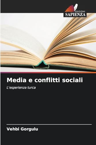 Media e conflitti sociali: L'esperienza turca von Edizioni Sapienza