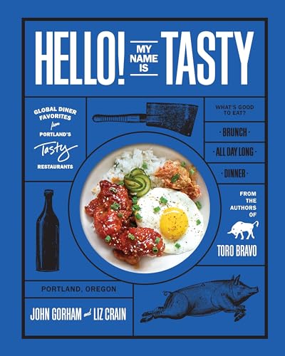 Hello! My Name Is Tasty: Global Diner Favorites from Portland's Tasty Restaurants (A Brunch Recipe Book) von Sasquatch Books