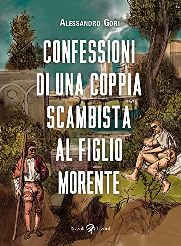 Confessioni di una coppia scambista al figlio morente Confessioni di una coppia scambista al figlio morente von Rizzoli Lizard