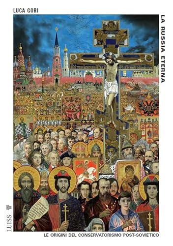 La Russia eterna. Le origini del conservatorismo post-sovietico. Nuova ediz. (Pensiero libero) von Luiss University Press