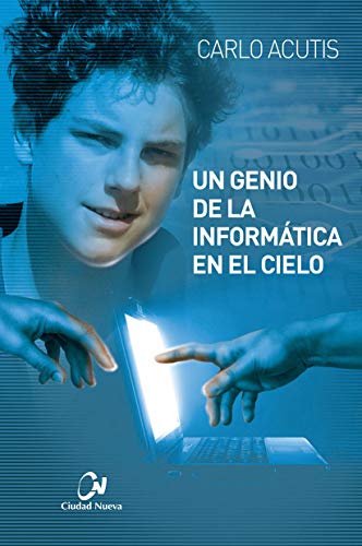 Carlo Acutis. Un genio de la informática en el cielo (Testigos y maestros)