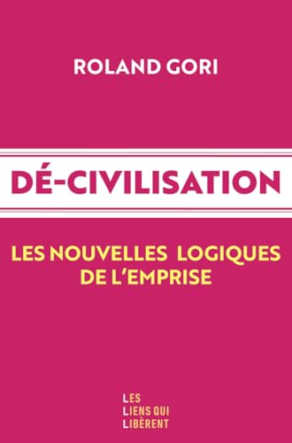 Décivilisation: Les nouvelles logiques de l'emprise Décivilisation: Les nouvelles logiques de l'emprise von LIENS LIBERENT