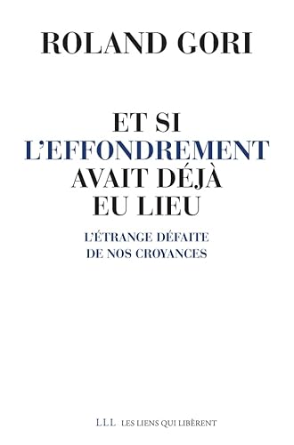 Et si l'effondrement avait déjà eu lieu: L'étrange défaite de nos croyances