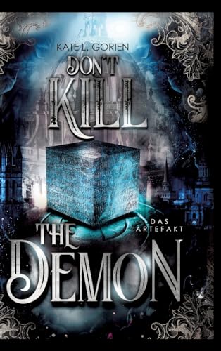 Don't Kill the Demon : Das Artefakt : Der Auftakt der neuen mitreißenden Urban Fantasy Trilogie (Don't Kill 1)