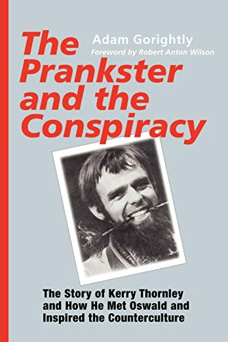 The Prankster and the Conspiracy: The Story of Kerry Thornley and How He Met Oswald and Inspired the Counterculture von Paraview Press