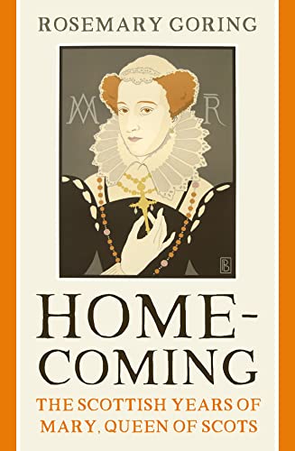 Homecoming: The Scottish Years of Mary, Queen of Scots von Birlinn Ltd