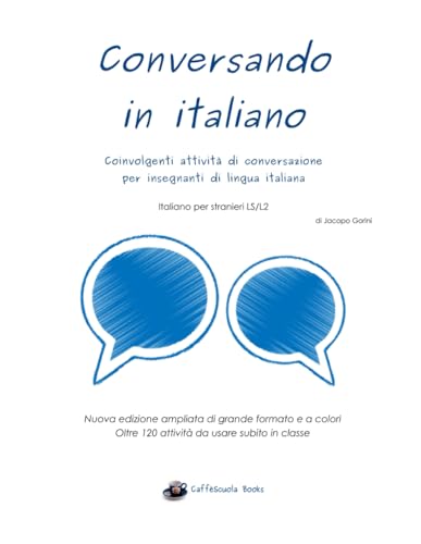 Conversando in italiano - Nuova edizione ampliata di grande formato e a colori: Oltre 120 attività da usare subito in classe von Independently published