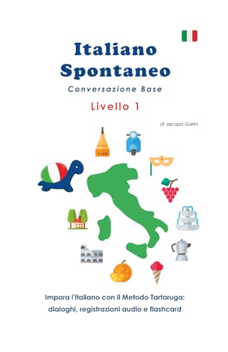 Italiano Spontaneo - Livello 1 Conversazione Base: EDIZIONE A COLORI