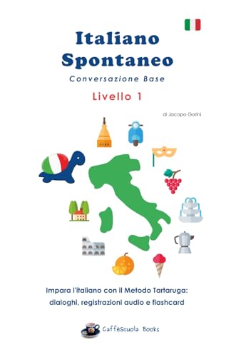 Italiano Spontaneo - Livello 1 Conversazione Base: EDIZIONE A COLORI von Independently published