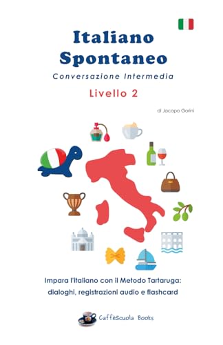 Italiano Spontaneo - Livello 2 Conversazione Intermedia: EDIZIONE A COLORI von Independently published