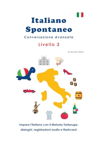 Italiano Spontaneo - Livello 3 Conversazione Avanzata: EDIZIONE A COLORI von Independently published