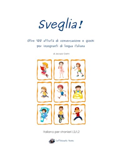 Sveglia! - Oltre 100 attività di conversazione e giochi per insegnanti di lingua italiana: Edizione a colori von Independently published
