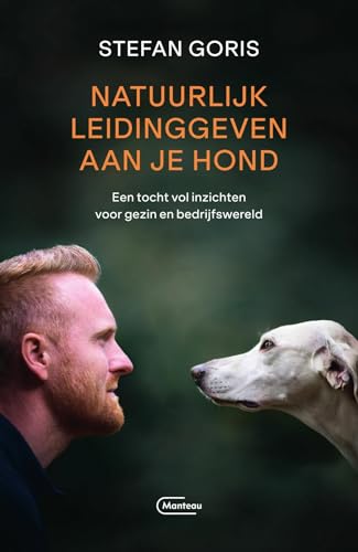 Natuurlijk leidinggeven aan je hond: een tocht vol inzichten, voor gezin en bedrijfswereld von Manteau