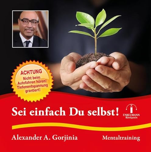 Sei einfach Du selbst!: Achtung: Nicht beim Autofahren hören! Tiefenentspannung garantiert!. CD Standard Audio Format, Lesung