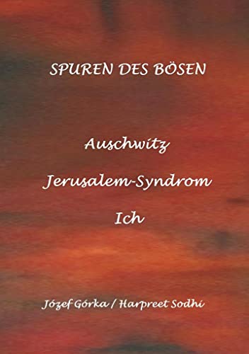 Spuren des Bösen: Auschwitz, Jerusalem-Syndrom, Ich