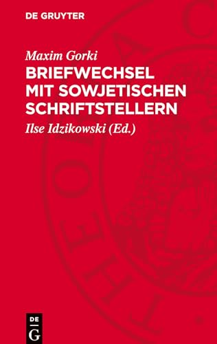 Briefwechsel mit sowjetischen Schriftstellern: DE Briefwechsel mit sowjetischen Schriftstellern: DE von De Gruyter