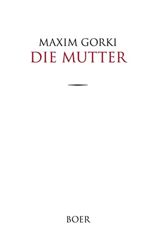 Die Mutter: Übersetzt aus dem Russischen von Adolf Hess von Books on Demand