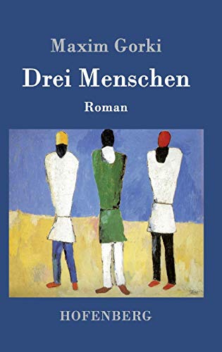 Drei Menschen: Roman Drei Menschen: Roman