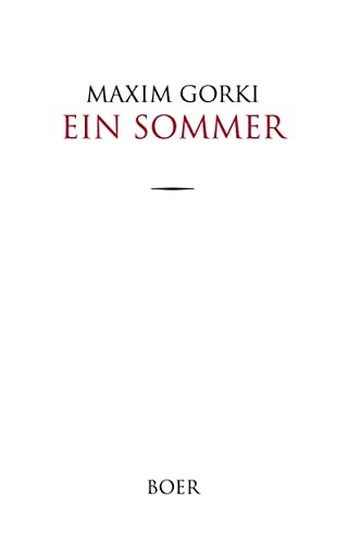 Ein Sommer: Übersetzt aus dem Russischen von August Scholz Ein Sommer: Übersetzt aus dem Russischen von August Scholz