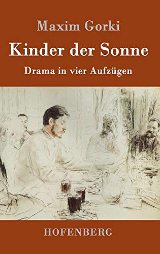 Kinder der Sonne: Drama in vier Aufzügen Kinder der Sonne: Drama in vier Aufzügen
