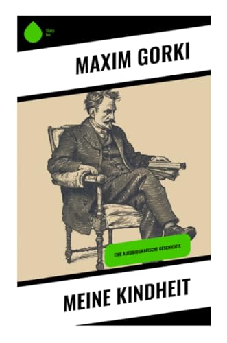 Meine Kindheit: Eine autobiografische Geschichte