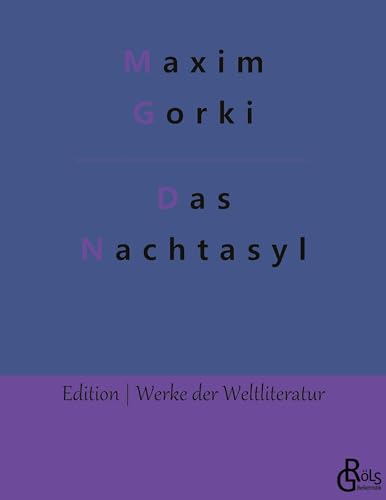 Nachtasyl: Szenen aus der Tiefe (Edition Werke der Weltliteratur)