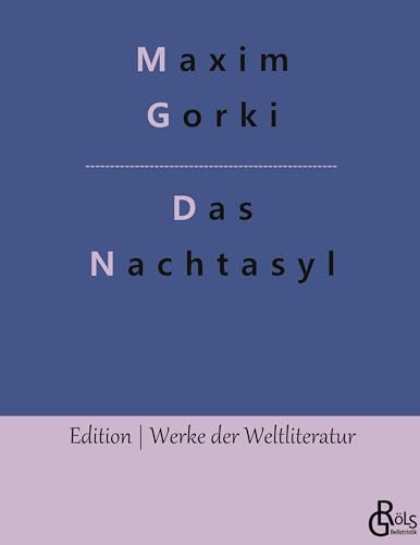Nachtasyl: Szenen aus der Tiefe (Edition Werke der Weltliteratur - Hardcover)
